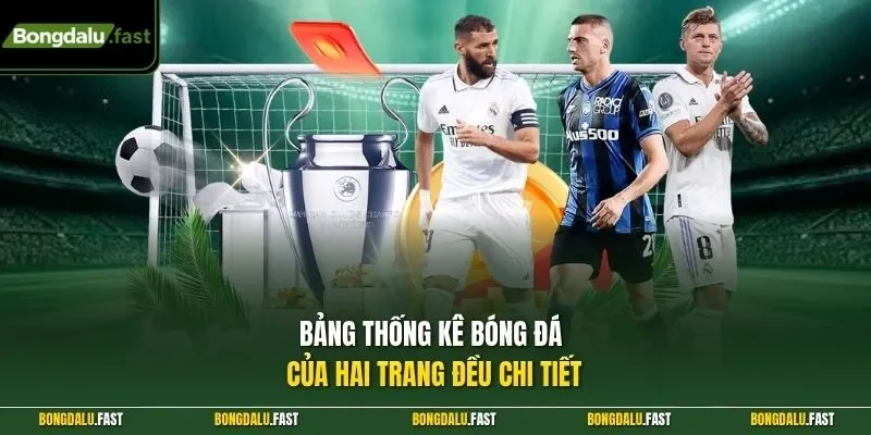 Bảng thống kê bóng đá của hai trang đều chi tiết