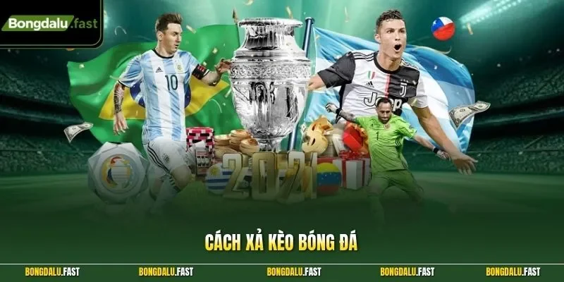 Cách xả kèo bóng đá
