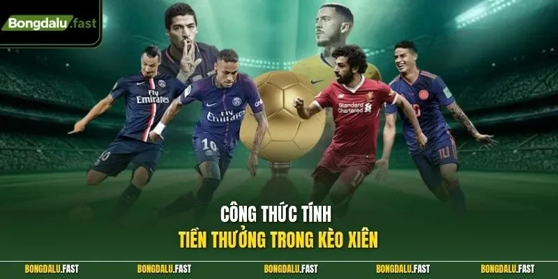 Công thức tính tiền thưởng trong kèo xiên