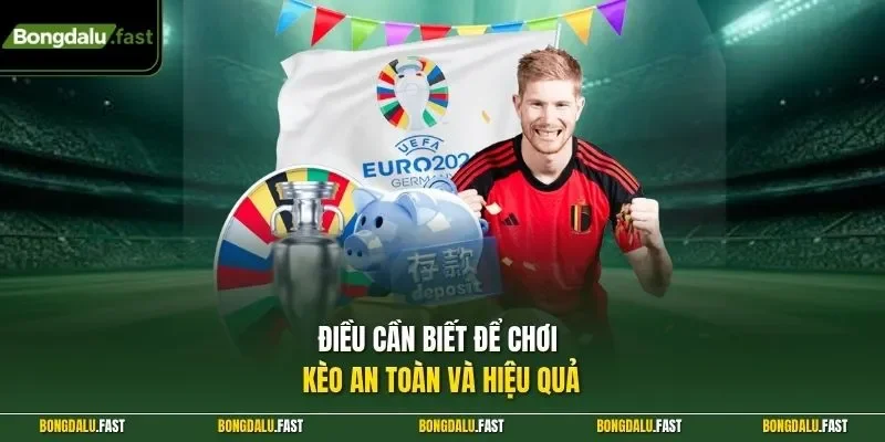 Điều cần biết để chơi kèo an toàn và hiệu quả