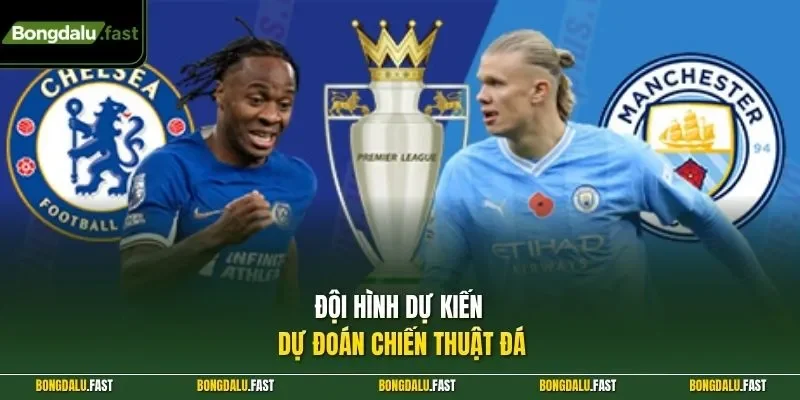 Đội hình dự kiến dự đoán chiến thuật đá
