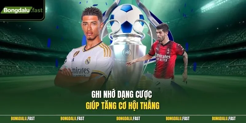Ghi nhớ dạng cược giúp tăng cơ hội thắng