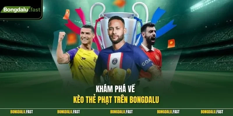 Khám phá về kèo thẻ phạt trên Bongdalu