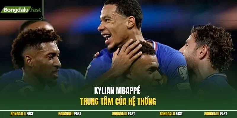 Kylian Mbappé – trung tâm của hệ thống