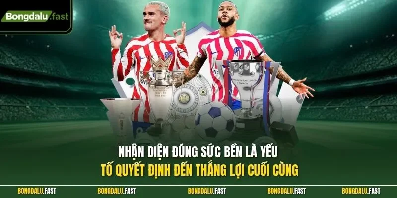 Nhận diện đúng sức bền là yếu tố quyết định đến thắng lợi cuối cùng