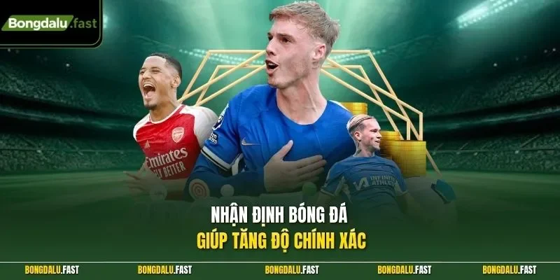 Nhận định bóng đá giúp tăng độ chính xác