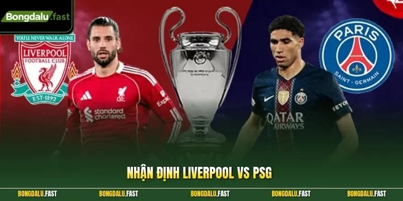 nhận định Liverpool vs PSG