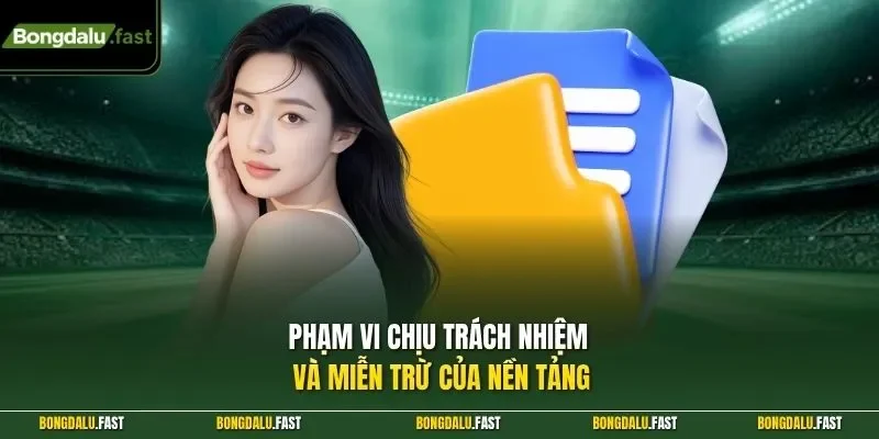 Phạm vi chịu trách nhiệm và miễn trừ của nền tảng
