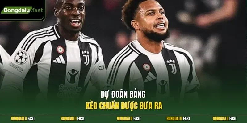 Dự đoán bảng kèo chuẩn được đưa ra
