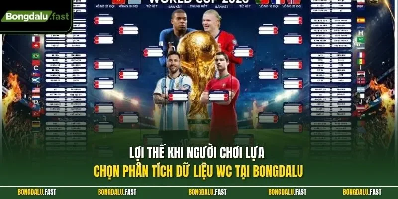 Lợi thế khi người chơi lựa chọn phân tích dữ liệu WC tại Bongdalu